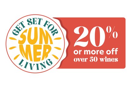 Get set for Summer living - 20% or more off over 50 wines